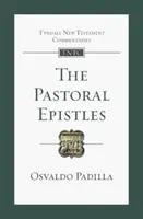 Epistolele pastorale - O introducere și un comentariu (Padilla Osvaldo (Autor)) - Pastoral Epistles - An Introduction And Commentary (Padilla Osvaldo (Author))