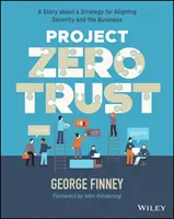 Proiectul Zero Trust: O poveste despre o strategie de aliniere a securității și a activității - Project Zero Trust: A Story about a Strategy for Aligning Security and the Business