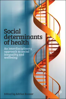 Determinanții sociali ai sănătății: O abordare interdisciplinară a inegalității sociale și a bunăstării - Social Determinants of Health: An Interdisciplinary Approach to Social Inequality and Wellbeing
