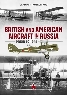 Aeronave britanice și americane în Rusia înainte de 1941 - British and American Aircraft in Russia Prior to 1941