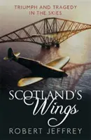 Scotland's Wings - Triumf și tragedie în ceruri - Scotland's Wings - Triumph and tragedy in the skies