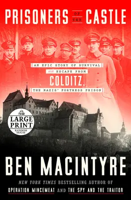 Prizonierii castelului: O poveste epică de supraviețuire și evadare din Colditz, închisoarea-fortăreață a naziștilor - Prisoners of the Castle: An Epic Story of Survival and Escape from Colditz, the Nazis' Fortress Prison