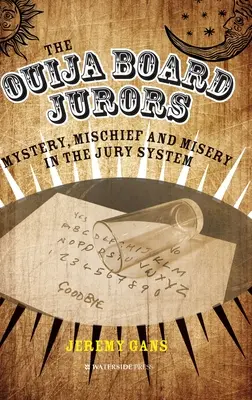 Jurații Ouija Board: Mister, răutăți și mizerie în sistemul de jurizare - The Ouija Board Jurors: Mystery, Mischief and Misery in the Jury System