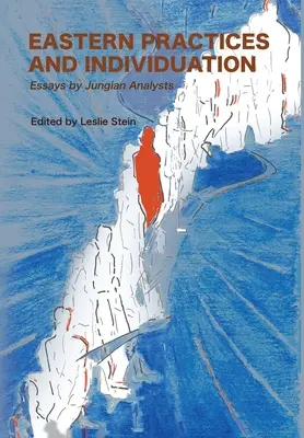 Practici orientale și Individuare: Eseuri ale analiștilor junghiani - Eastern Practices and Individuation: Essays by Jungian Analysts