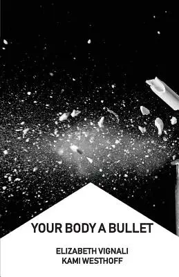 Corpul tău un glonț - Your Body a Bullet