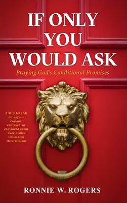 If Only You Would Ask: Rugându-te pentru promisiunile condiționate ale lui Dumnezeu - If Only You Would Ask: Praying God's Conditional Promises