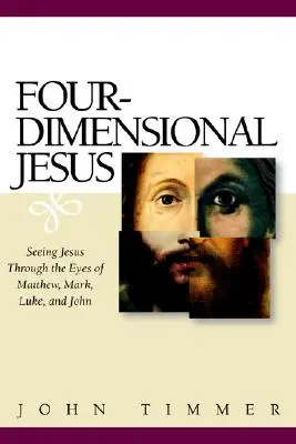 Iisus cvadridimensional: Văzându-l pe Iisus prin ochii lui Matei, Marcu, Luca și Ioan - Four-Dimensional Jesus: Seeing Jesus Through the Eyes of Matthew, Mark, Luke, and John