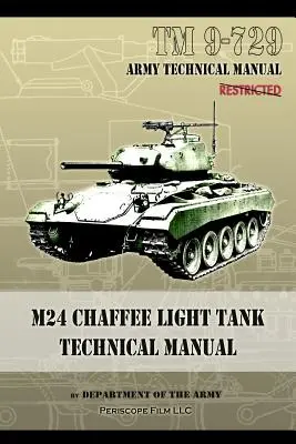 Manualul tehnic al tancului ușor M24 Chaffee: TM 9-729 - M24 Chaffee Light Tank Technical Manual: TM 9-729