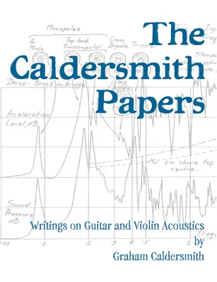 The Caldersmith Papers: Scrieri despre acustica chitarei și a viorii - The Caldersmith Papers: Writings on Guitar and Violin Acoustics