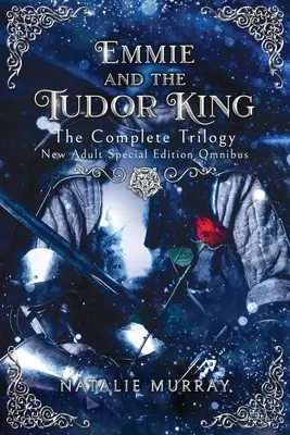 Emmie și regele Tudor: Trilogia completă, ediție specială New Adult Omnibus - Emmie and the Tudor King: The Complete Trilogy, Special Edition New Adult Omnibus