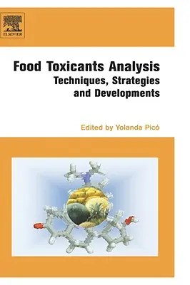 Analiza toxicanților alimentari: Tehnici, strategii și evoluții - Food Toxicants Analysis: Techniques, Strategies and Developments