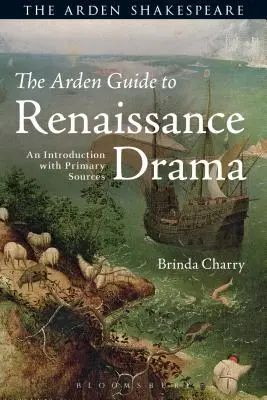 The Arden Guide to Renaissance Drama: O introducere cu surse primare - The Arden Guide to Renaissance Drama: An Introduction with Primary Sources