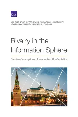 Rivalitatea în sfera informațională: Concepțiile rusești ale confruntării informaționale - Rivalry in the Information Sphere: Russian Conceptions of Information Confrontation