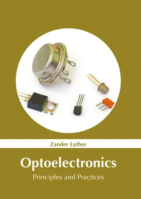 Optoelectronică: Principii și practici - Optoelectronics: Principles and Practices