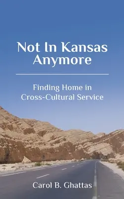 Nu mai ești în Kansas: Finding Home in Cross-Cultural Service - Not in Kansas Anymore: Finding Home in Cross-Cultural Service