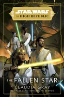Războiul stelelor: Steaua căzută (Înalta Republică) - (Star Wars: The High Republic Book 3) - Star Wars: The Fallen Star (The High Republic) - (Star Wars: The High Republic Book 3)