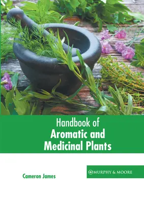 Manual de plante aromatice și medicinale - Handbook of Aromatic and Medicinal Plants