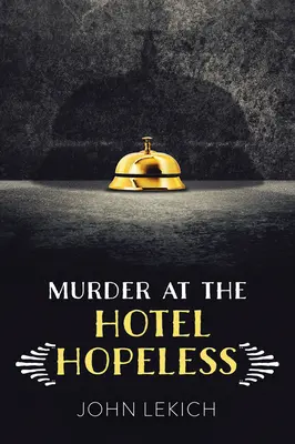 Crimă la hotelul fără speranță - Murder at the Hotel Hopeless