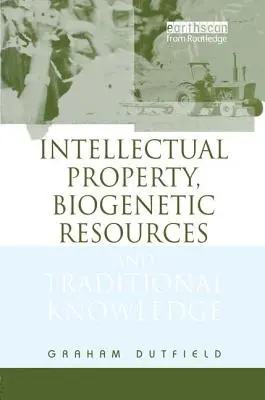 Proprietate intelectuală, resurse biogenetice și cunoștințe tradiționale - Intellectual Property, Biogenetic Resources and Traditional Knowledge