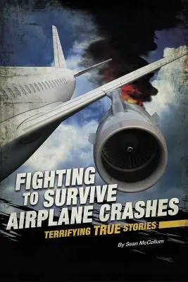 Lupta pentru a supraviețui prăbușirilor de avion: Povești adevărate terifiante - Fighting to Survive Airplane Crashes: Terrifying True Stories