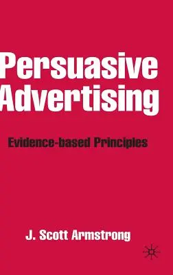Publicitatea persuasivă: Principii bazate pe dovezi - Persuasive Advertising: Evidence-Based Principles