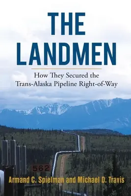 The Landmen: Cum au asigurat dreptul de trecere al conductei Trans-Alaska - The Landmen: How They Secured the Trans-Alaska Pipeline Right-of-Way