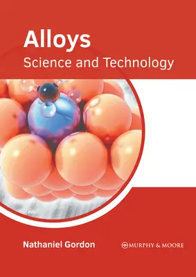 Aliaje: Știință și tehnologie - Alloys: Science and Technology
