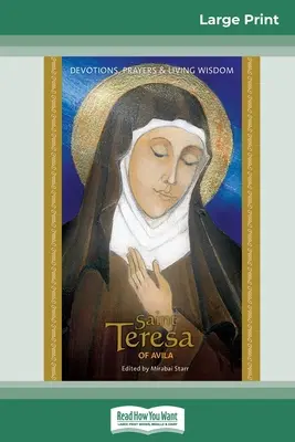 Sfânta Tereza de Avila: Devoțiuni, rugăciuni și înțelepciune vie (Ediție mare de 16pt) - Saint Teresa of Avila: Devotions, Prayers & Living Wisdom (16pt Large Print Edition)