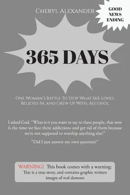 365 de zile: Lupta unei femei pentru a opri ceea ce iubește, în ce crede și cu ce a crescut cu alcool - 365 Days: One Woman's Battle To Stop What She Loves, Believes In, and Grew Up With Alcohol