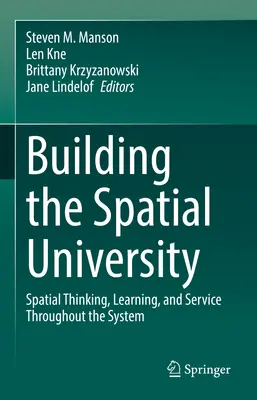 Construirea universității spațiale: Gândire spațială, învățare și servicii în întregul sistem Spatial Thinking, Learning, and Service Throughout the System - Building the Spatial University: Spatial Thinking, Learning, and Service Throughout the System
