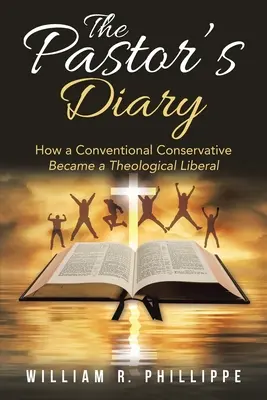 Jurnalul pastorului: Cum a devenit un conservator convențional un liberal teologic - The Pastor's Diary: How a Conventional Conservative Became a Theological Liberal