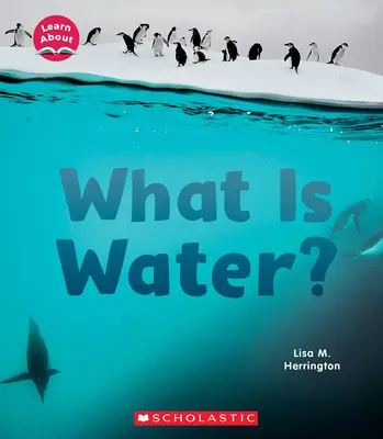 Ce este apa? (Învățați despre) - What Is Water? (Learn About)