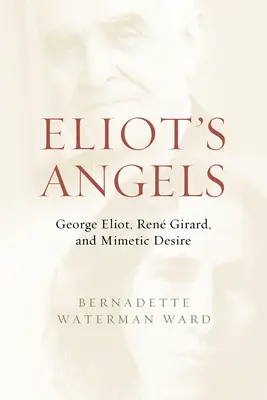 Îngerii lui Eliot: George Eliot, Ren Girard și dorința mimetică - Eliot's Angels: George Eliot, Ren Girard, and Mimetic Desire