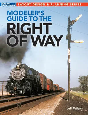 Ghidul modelistului pentru dreptul de trecere al căii ferate (Modeler's Guide to the Railroad Right-Of-Way) - Modeler's Guide to the Railroad Right-Of-Way