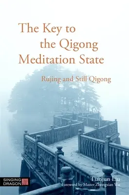 Cheia stării de meditație Qigong: Rujing și Still Qigong - The Key to the Qigong Meditation State: Rujing and Still Qigong