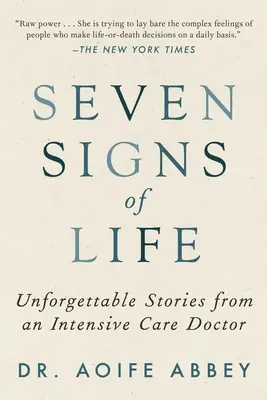 Șapte semne de viață: Povești de neuitat de la un medic de terapie intensivă - Seven Signs of Life: Unforgettable Stories from an Intensive Care Doctor