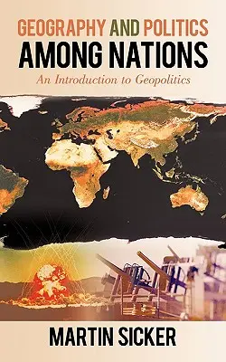 Geografie și politică între națiuni: O introducere în geopolitică - Geography and Politics Among Nations: An Introduction to Geopolitics