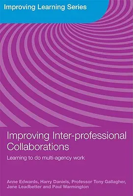 Improving Inter-Professional Collaborations: Lucrul multiagenție pentru bunăstarea copiilor - Improving Inter-Professional Collaborations: Multi-Agency Working for Children's Wellbeing