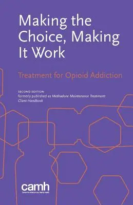 Making the Choice, Making it Work: Tratamentul pentru dependența de opioide - Making the Choice, Making it Work: Treatment for Opioid Addiction