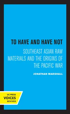 A avea și a nu avea: materiile prime din Asia de Sud-Est și originile războiului din Pacific - To Have and Have Not: Southeast Asian Raw Materials and the Origins of the Pacific War