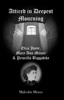 Îmbrăcate în cel mai adânc doliu - Eliza Joyce, Mary Ann Milner și Priscilla Biggadike - Attired in Deepest Mourning - Eliza Joyce, Mary Ann Milner and Priscilla Biggadike