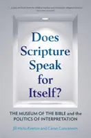Vorbește Scriptura pentru ea însăși? Muzeul Bibliei și politica interpretării: The Museum of the Bible and the Politics of Interpretation - Does Scripture Speak for Itself?: The Museum of the Bible and the Politics of Interpretation