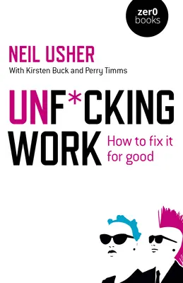 Unf*cking Work: Cum să o reparăm pentru totdeauna - Unf*cking Work: How to Fix It for Good
