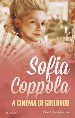 Sofia Coppola: Un cinema al copilăriei - Sofia Coppola: A Cinema of Girlhood