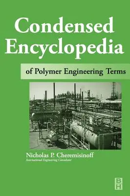 Enciclopedia condensată a termenilor din ingineria polimerilor - Condensed Encyclopedia of Polymer Engineering Terms