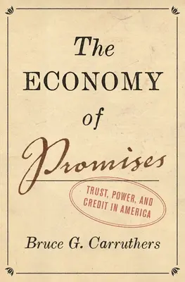 Economia promisiunilor: Încredere, putere și credit în America - The Economy of Promises: Trust, Power, and Credit in America