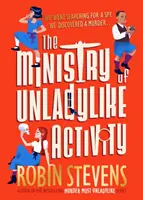 Ministry of Unladylike Activity - De la autorul bestsellerului MURDER MOST UNLADYLIKE - Ministry of Unladylike Activity - From the bestselling author of MURDER MOST UNLADYLIKE