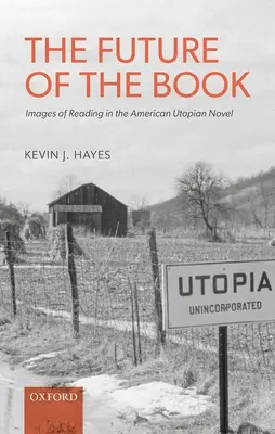 Viitorul cărții: Imagini ale lecturii în romanul utopic american - The Future of the Book: Images of Reading in the American Utopian Novel