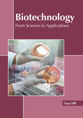 Biotehnologie: De la știință la aplicații - Biotechnology: From Science to Applications