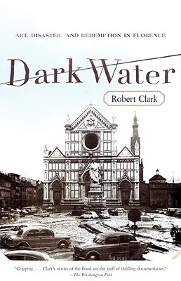 Dark Water: Artă, dezastru și răscumpărare în Florența - Dark Water: Art, Disaster, and Redemption in Florence
